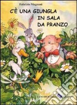 C'è una giungla in sala da pranzo libro