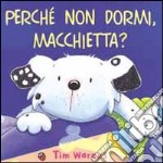 Perché non dormi, Macchietta? libro