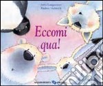 Eccomi qua! libro