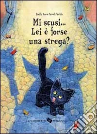 Mi scusi... Lei è forse una strega? libro