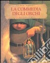 La commedia degli orchi. Ediz. illustrata libro