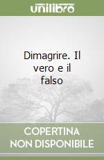 Dimagrire. Il vero e il falso libro