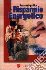 Il manuale pratico del risparmio energetico libro