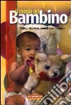 Il mondo del bambino. Salute, sicurezza, prodotti per l'infanzia libro