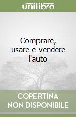 Comprare, usare e vendere l'auto libro