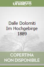 Dalle Dolomiti Im Hochgebirge 1889 libro