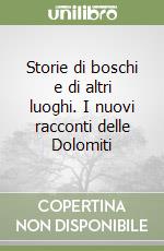 Storie di boschi e di altri luoghi. I nuovi racconti delle Dolomiti libro