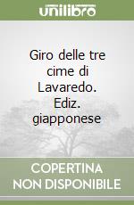 Giro delle tre cime di Lavaredo. Ediz. giapponese libro