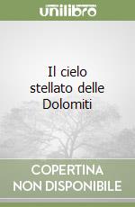 Il cielo stellato delle Dolomiti libro