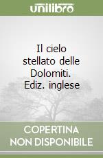 Il cielo stellato delle Dolomiti. Ediz. inglese libro