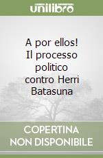 A por ellos! Il processo politico contro Herri Batasuna libro