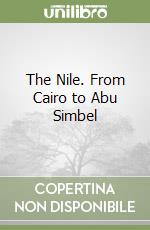 The Nile. From Cairo to Abu Simbel libro