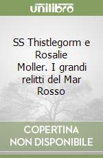 SS Thistlegorm e Rosalie Moller. I grandi relitti del Mar Rosso libro