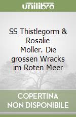 SS Thistlegorm & Rosalie Moller. Die grossen Wracks im Roten Meer libro