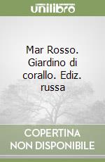 Mar Rosso. Giardino di corallo. Ediz. russa