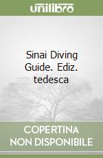 Sinai Diving Guide. Ediz. tedesca libro