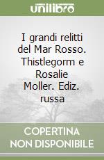 I grandi relitti del Mar Rosso. Thistlegorm e Rosalie Moller. Ediz. russa libro