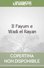 Il Fayum e Wadi el Rayan libro