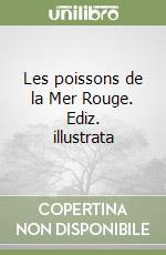 Les poissons de la Mer Rouge. Ediz. illustrata libro