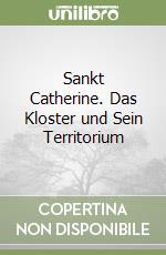 Sankt Catherine. Das Kloster und Sein Territorium libro