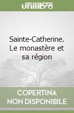 Sainte-Catherine. Le monastère et sa région libro