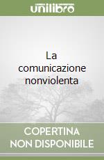 La comunicazione nonviolenta libro