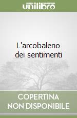 L'arcobaleno dei sentimenti