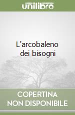 L'arcobaleno dei bisogni libro