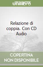 Relazione di coppia. Con CD Audio