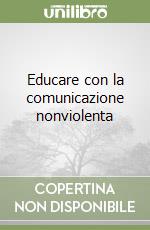 Educare con la comunicazione nonviolenta
