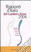 Ristoranti d'Italia del Gambero Rosso 2004. Ristoranti, trattorie, pizzerie, esotici, wine bar libro