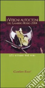 I vitigni autoctoni del Gambero Rosso 2004 libro