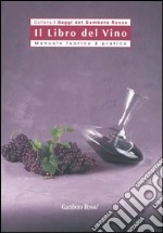 Il libro del vino. Manuale teorico & pratico libro