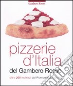 Pizzerie d'Italia del Gambero Rosso. Oltre 200 indirizzi dal Piemonte alla Sicilia libro