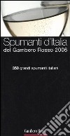 Spumanti d'Italia del Gambero Rosso 2006. 350 grandi spumanti italiani libro