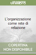 L'organizzazione come rete di relazione