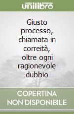 Giusto processo, chiamata in correità, oltre ogni ragionevole dubbio libro