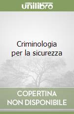 Criminologia per la sicurezza libro