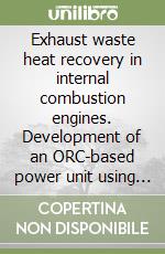 Exhaust waste heat recovery in internal combustion engines. Development of an ORC-based power unit using sliding vane rotary machines libro