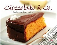 Cioccolato & co. Fondente e biancolatte
