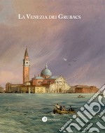 La Venezia dei Grubacs. Ediz. illustrata libro