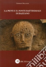 La pieve e il fonte battesimale di Bazzano