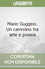 Mario Guggino. Un cammino tra arte e poesia libro