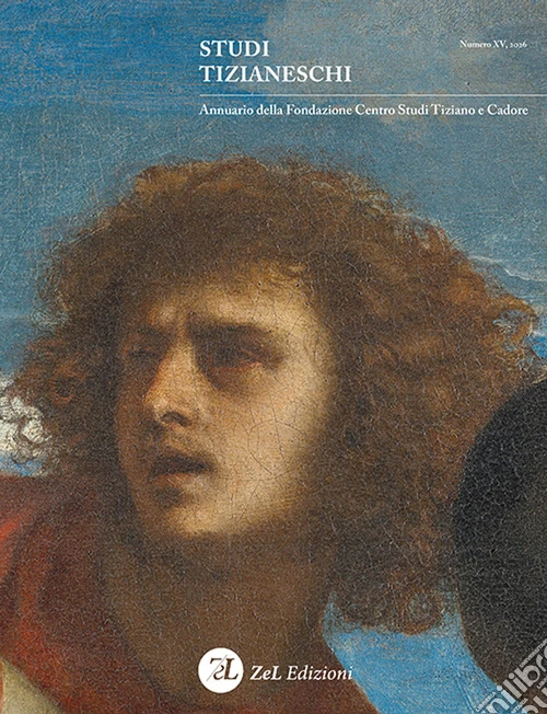 Studi tizianeschi. Annuario della Fondazione Centro studi Tiziano e Cadore. Ediz. illustrata. Vol. 15