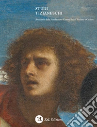 Studi tizianeschi. Annuario della Fondazione Centro studi Tiziano e Cadore. Ediz. illustrata. Vol. 15 libro