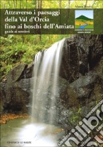 Attraverso i paesaggi della val d'Orcia fino ai boschi dell'Amiata. Guida ai sentieri libro