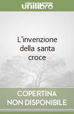 L'invenzione della santa croce libro