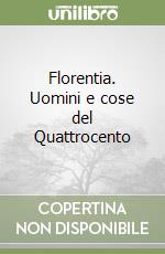 Florentia. Uomini e cose del Quattrocento libro