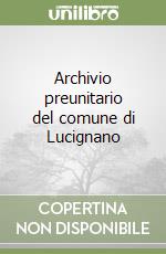 Archivio preunitario del comune di Lucignano libro