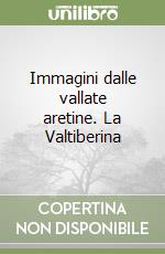 Immagini dalle vallate aretine. La Valtiberina libro